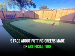 9 FAQs About Putting Greens Made of Artificial Turf in Houston