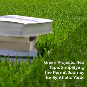 Green Projects Red Tape Simplifying the Permit Journey for Synthetic Yards - realturf 3