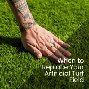 When to Replace Your Artificial Turf Field